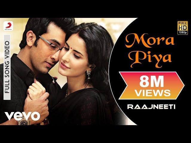 Mora Piya Full Video - Raajneeti|Ranbir, Katrina|Aadesh Shrivastava|Sameer Anjaan