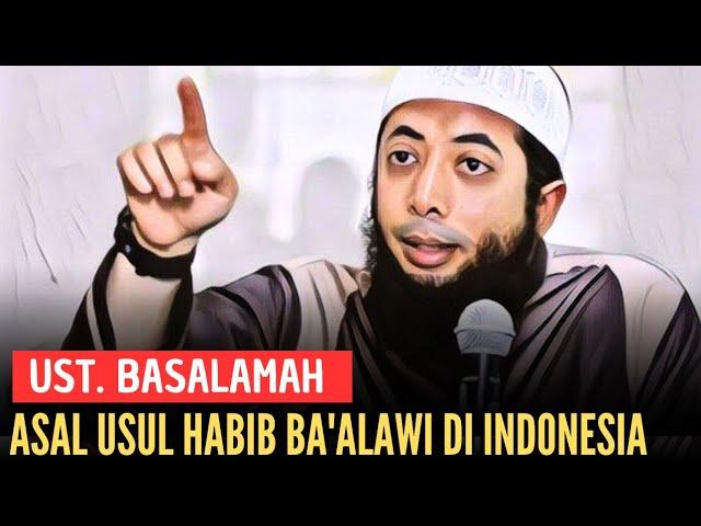 Asal Usul Habib Ba'alawi Di Indonesia - Ustadz Basalamah - Polemik Nasab Ba'alawi Terbaru