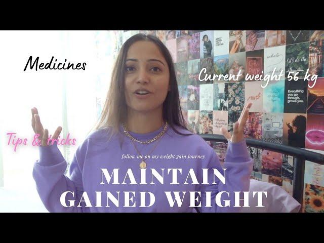 HOW TO MAINTAIN GAINED WEIGHT |Medicines, tips to follow |My weight gain journey