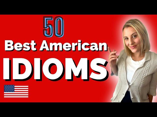 50 common American English Idioms and phrases to use in conversation