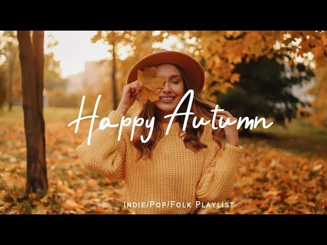 Happy Autumn | Songs for cold day with coffe cup  | Best Indie/Pop/Folk/Acoustic Playlist