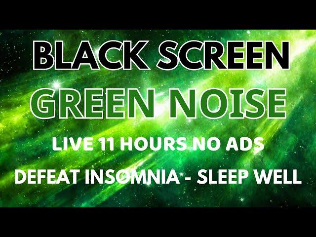 Green Noise Sound For Sleep Well And Defeat Insomnia - BLACK SCREEN | Sleep Sound IN 11H