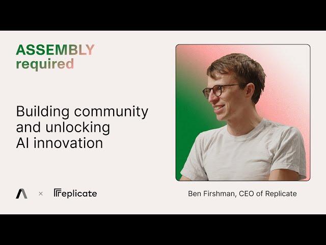 Ben Firshman CEO of Replicate on Building Community, Open Source, and Navigating the AI Industry