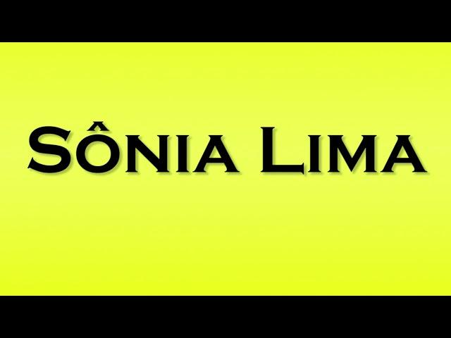 Pronunciation of Sonia Lima