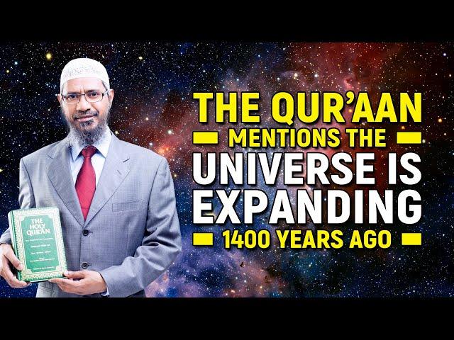 The Quran Mentions the Universe is Expanding 1400 years ago - Dr Zakir Naik