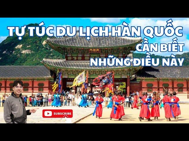 Tự túc đi Hàn Quốc cần biết những điều này, các lưu ý khi đi du lịch Hàn Quốc