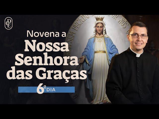 6º dia - Novena a Nossa Senhora das Graças