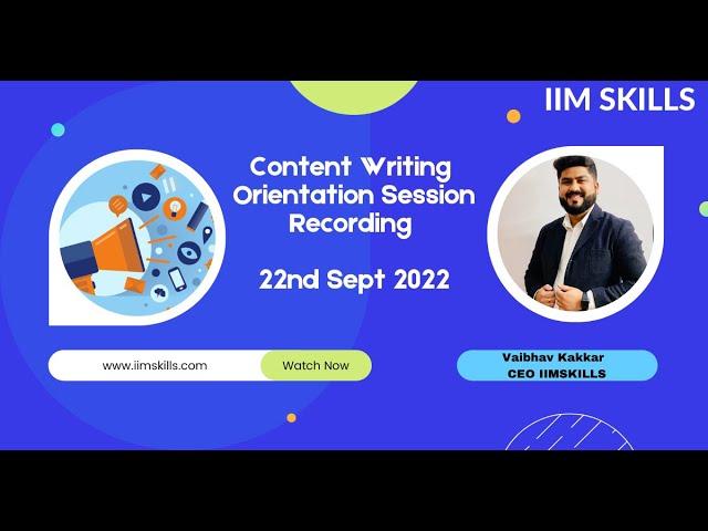 Content Writing Orientation Class | Lesson by Vaibhav Kakkar IIM SKILLS Founder & CEO