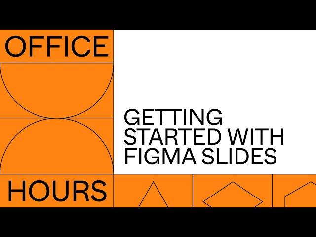 Office Hours: Getting started with Figma Slides