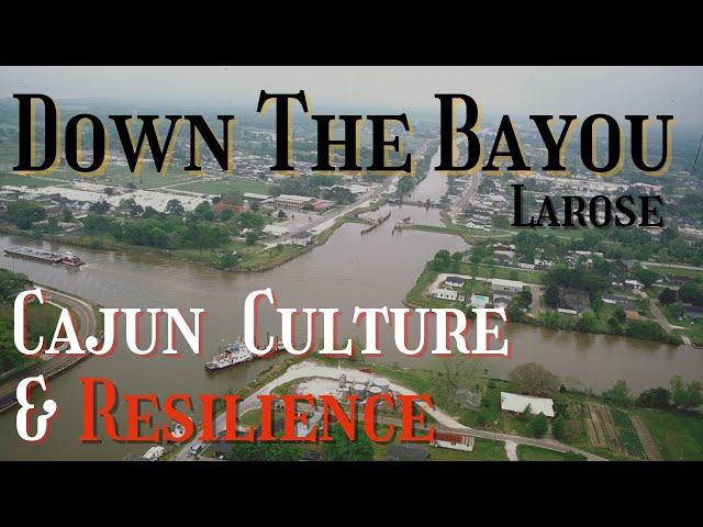 LAROSE - Down the Bayou History on Louisiana’s CAJUN BAYOU