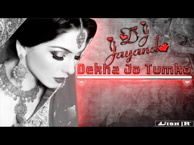 Dekha Jo Tumko Remix By DJ Jayand