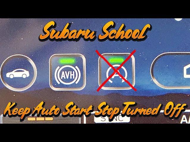 Keep Auto Start Stop turned off.... kind of - Subaru School