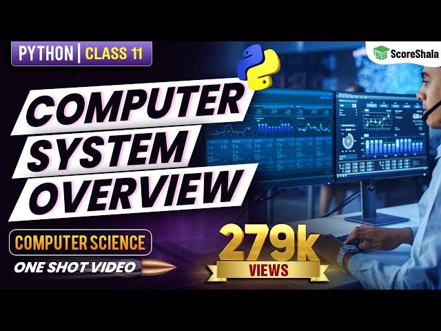 Full Chapter- Computer System Overview Class 11 Computer Science with Python | ONE SHOT Video