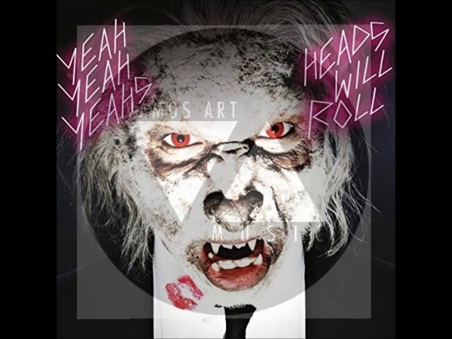 Yeah Yeah Yeahs - Heads Will Roll (Vamos Art Techno Version)