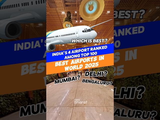 India's 4 airport ranked among Top 100 Best airports in world 2025  | Neo Bharat Talks