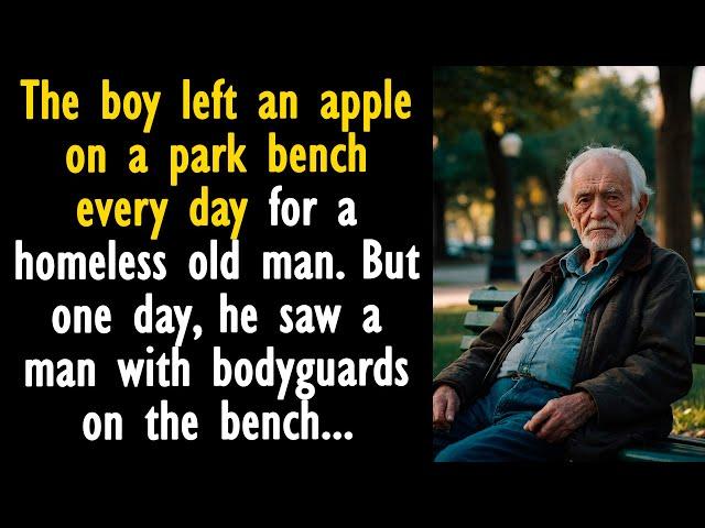 The boy left an apple on a park bench every day for a homeless old man. But one day, he saw a man...