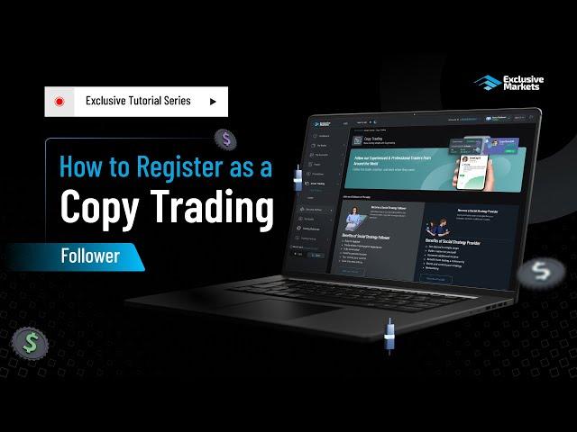 How to Register as a Copy Trading Follower | Exclusive Markets