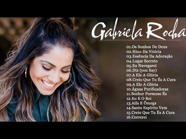 GABRIELA ROCHA - OS SONHOS DE DEUS || As Melhores gospel e Músicas Novas 2022 || LISTA ATUALIZADA