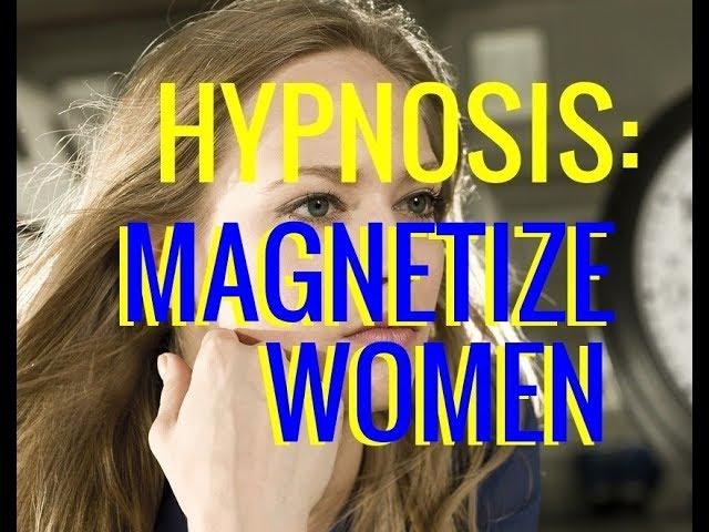 Hypnosis: Be A MAGNET For Women. Attract Women Mind Programming