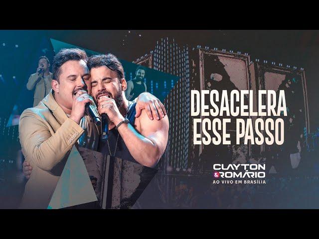 Clayton & Romário - Desacelera Esse Passo (Ao Vivo Em Brasília)