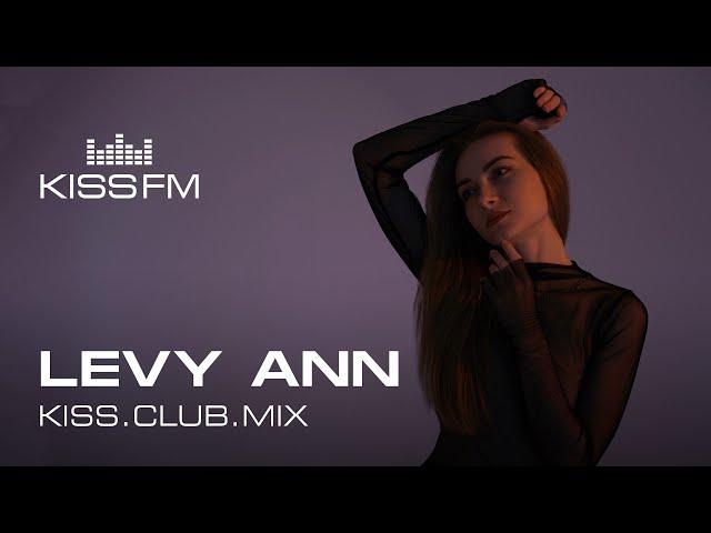 LEVY ANN – KISS.CLUB.MIX | KISS FM Podcast (Melodic Techno & Indie Dance DJ Mix)