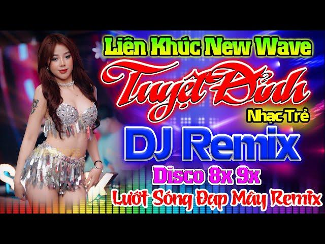 LƯỚT SÓNG ĐẠP MÂY, THƯƠNG BIỆT LY REMIX -Nhạc Sống Disco Modern Talking DJ CỰC BỐC LK Nhạc Trẻ 8x 9x