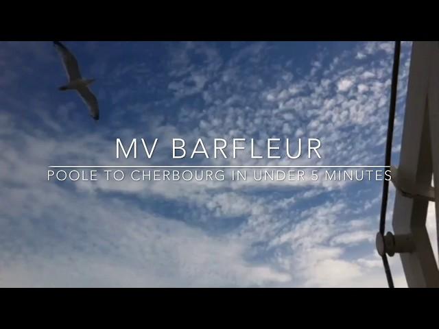 MV Barfleur Poole to Cherbourg in 3 mins 12 seconds