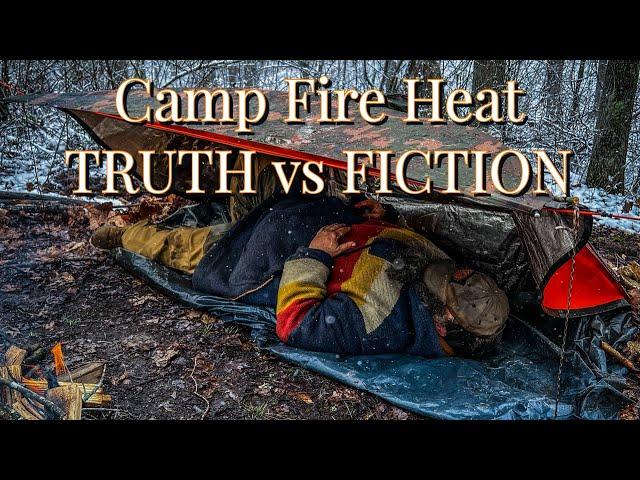 Camp Fire Heat TRUTH vs FICTION How to maximize the Heat from a Fire for Winter Survival and Camping