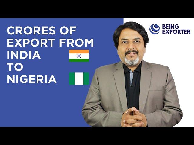 Export from India to Nigeria | Bhagirath Goswami | Being Exporter