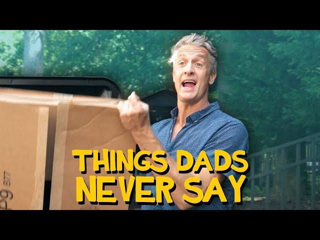 Things Dad Never Says