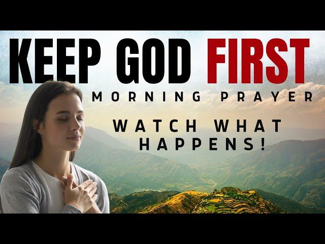 When You Keep God FIRST He Will FIGHT For You And Strengthen You | A Blessed Morning Prayer