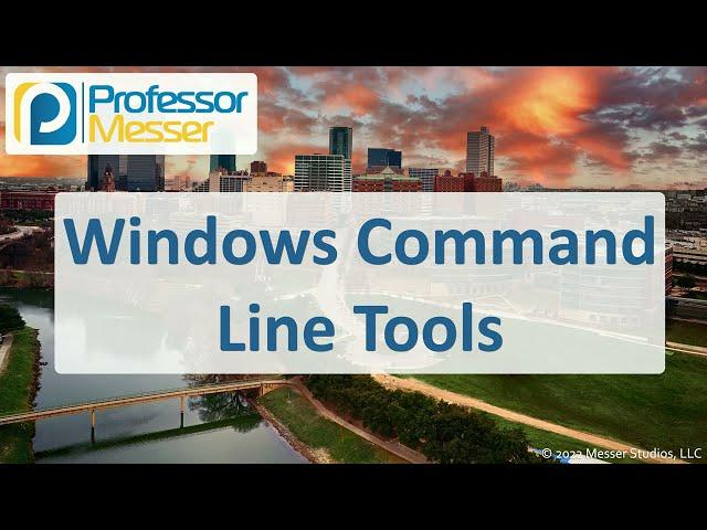 Windows Command Line Tools - CompTIA A+ 220-1102 - 1.2