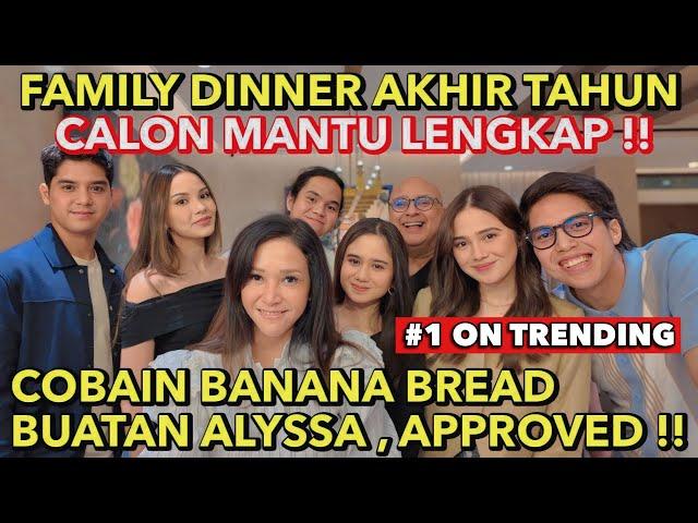 MAIA ESTIANTY DINNER BARENG KELUARGA, AL EL DUL & CALON MANTU !! BANANA BREAD ALYSSA JADI FAVORIT ..