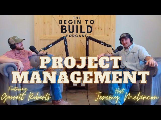 The Begin To Build Podcast - Ep 5 - Project Management