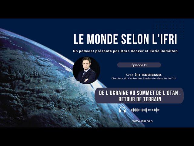 De l’Ukraine au sommet de l’OTAN : retour de terrain