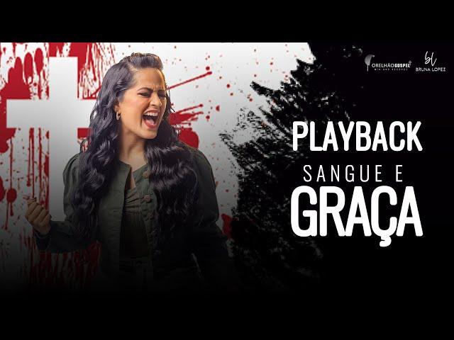 Bruna Lopez - Sangue e Graça 🩸 (Playback)