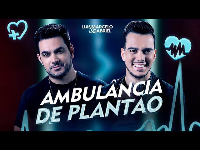 Luís Marcelo e Gabriel - Ambulância de Plantão