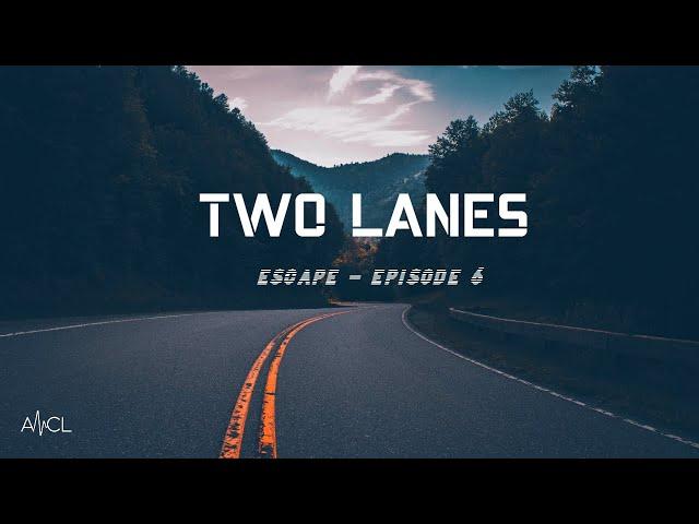 TWO LANES - Escape | Episode #6