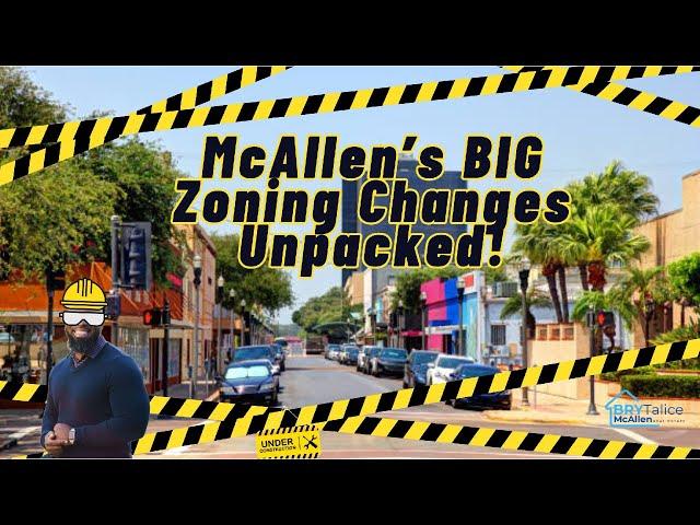 McAllen’s BIG Zoning Changes Unpacked!!