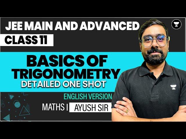 Basics of Trigonometry Class 11 | One Shot in English | JEE Main & Advanced
