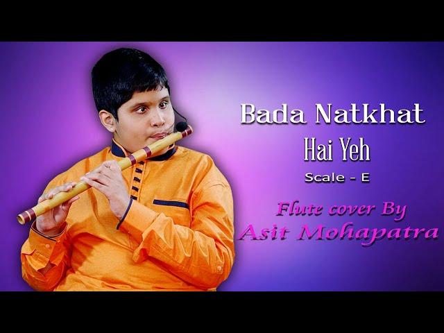 Bada Natkhat Hai Ye flute cover by Asit Mohapatra | SCALE: E |