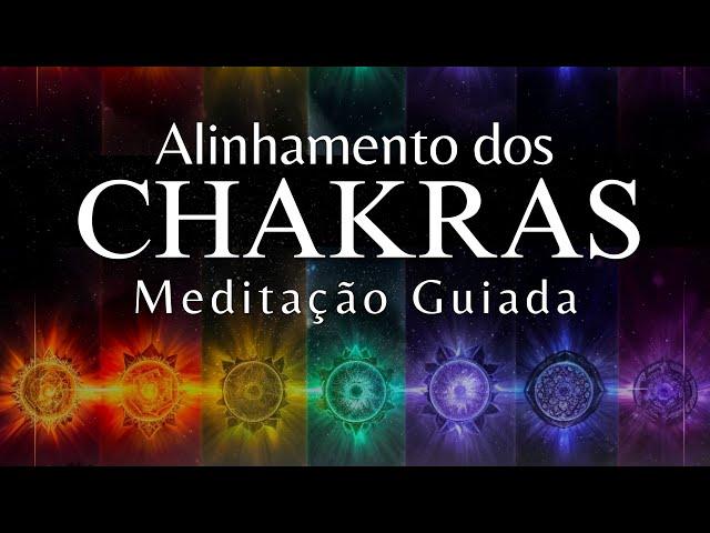 MEDITAÇÃO GUIADA  - PODEROSO ALINHAMENTO DOS CHAKRAS (Limpeza energética completa)