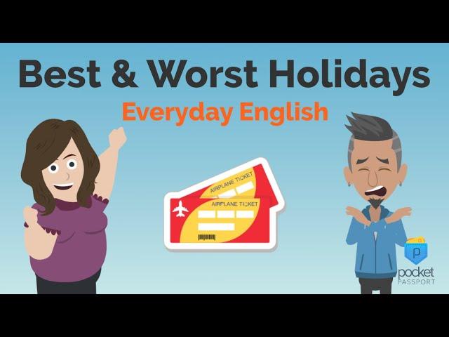 Best & Worst Holiday Experiences