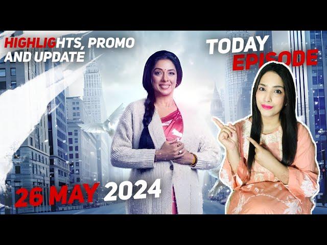 Anupama today episode | 26 May 2024 | Highlights & New Promo Update | TeleFlix Recap