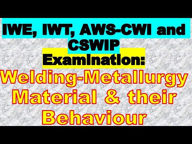 International welding engineer exam questions: Material and their behavior for CWI and CSWIP