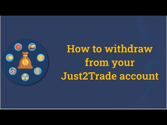 How to withdraw from Just2Trade account