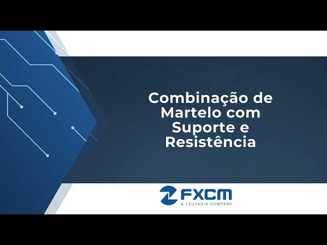 Combinação de Martelo com Suporte e Resistência| FXCM