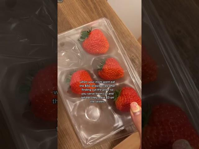 pov: your mom refuses to eat $50 strawberries after she finds out the price #shorts