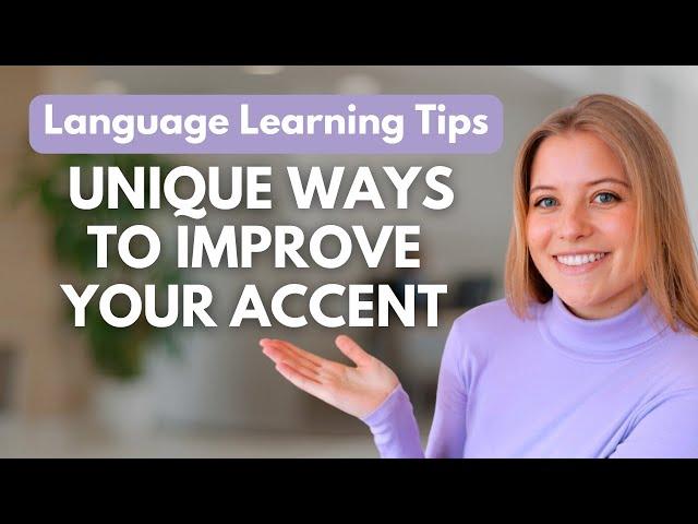 How to Improve Your Accent & Practice Pronunciation in a Foreign Language