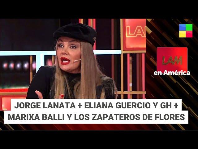 Jorge Lanata + Eliana Guercio + Marixa Balli y los zapateros de Flores #LAM | Programa (12/07/24)